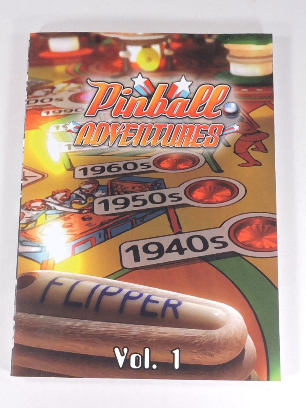 Pinball Adventures Volume 1  -  225 Page Soft Cover Book -  2018